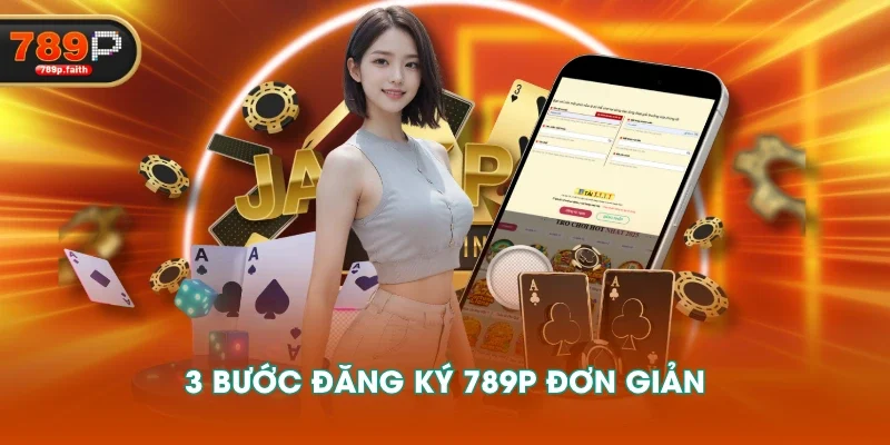3 bước đăng ký 789P đơn giản