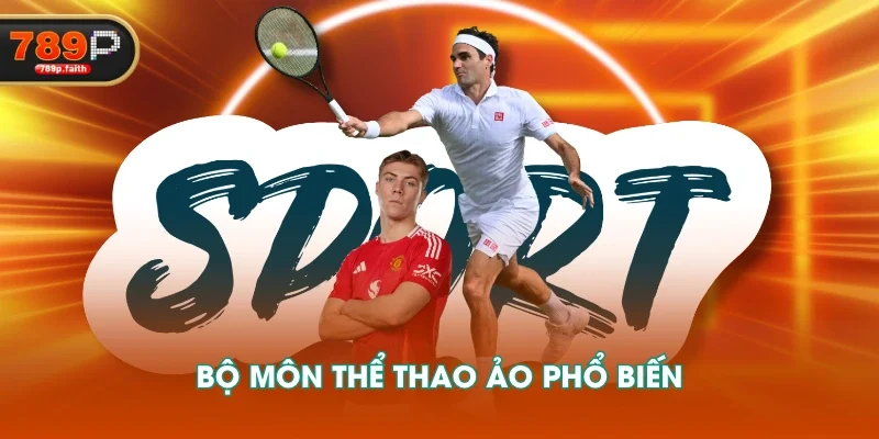 Bộ môn thể thao ảo phổ biến