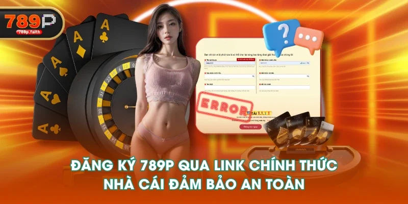 Đăng ký 789P qua link chính thức nhà cái đảm bảo an toàn