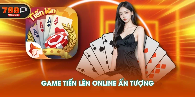 Game tiến lên online ấn tượng
