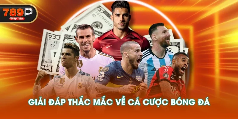 Giải đáp thắc mắc về cá cược bóng đá