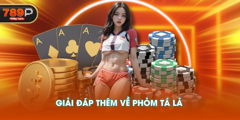 Giải đáp thêm về Phỏm tá lả