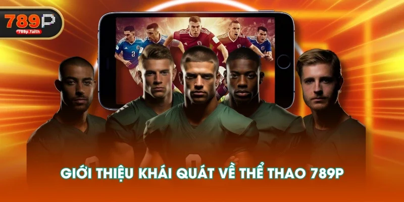 Giới thiệu khái quát về Thể Thao 789P