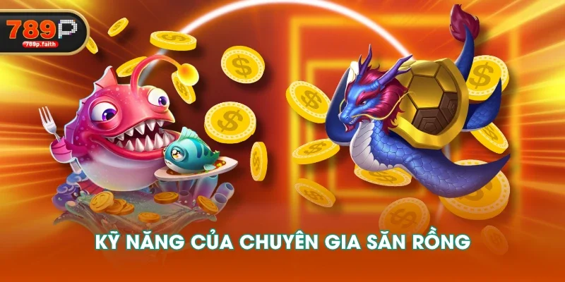 Kỹ năng của Chuyên Gia Săn Rồng