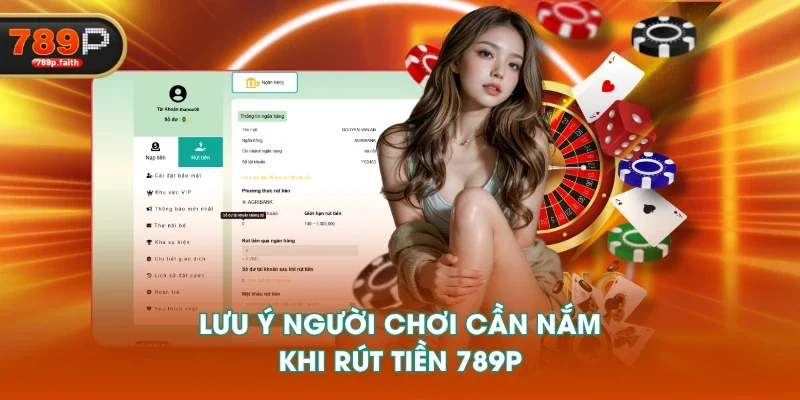 Lưu ý người chơi cần nắm khi rút tiền 789P