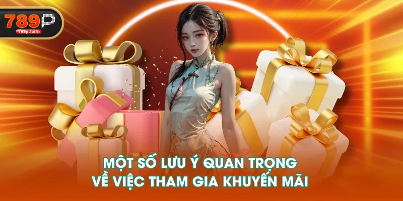 Một số lưu ý quan trọng về việc tham gia khuyến mãi