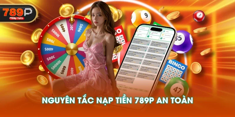 Nguyên tắc nạp tiền 789P an toàn