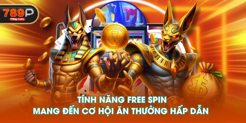 Tính năng Free Spin mang đến cơ hội ăn thưởng hấp dẫn 