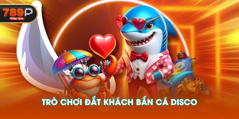 Trò chơi đắt khách Bắn Cá Disco