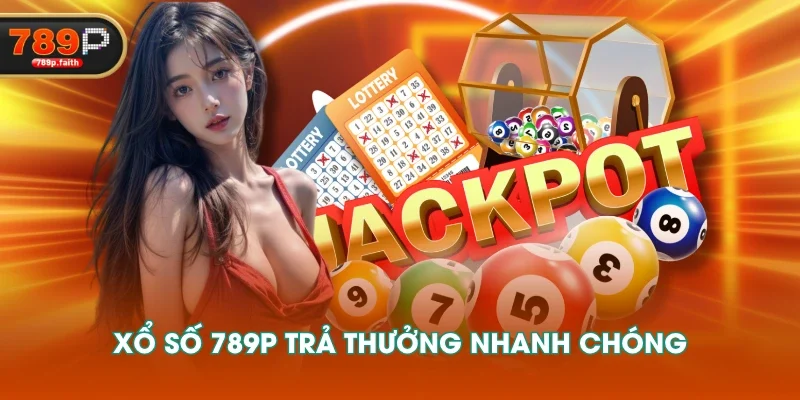 Xổ số 789P trả thưởng nhanh chóng
